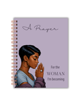 “A PRAYER FOR THE WOMAN I’M BECOMING” Journal