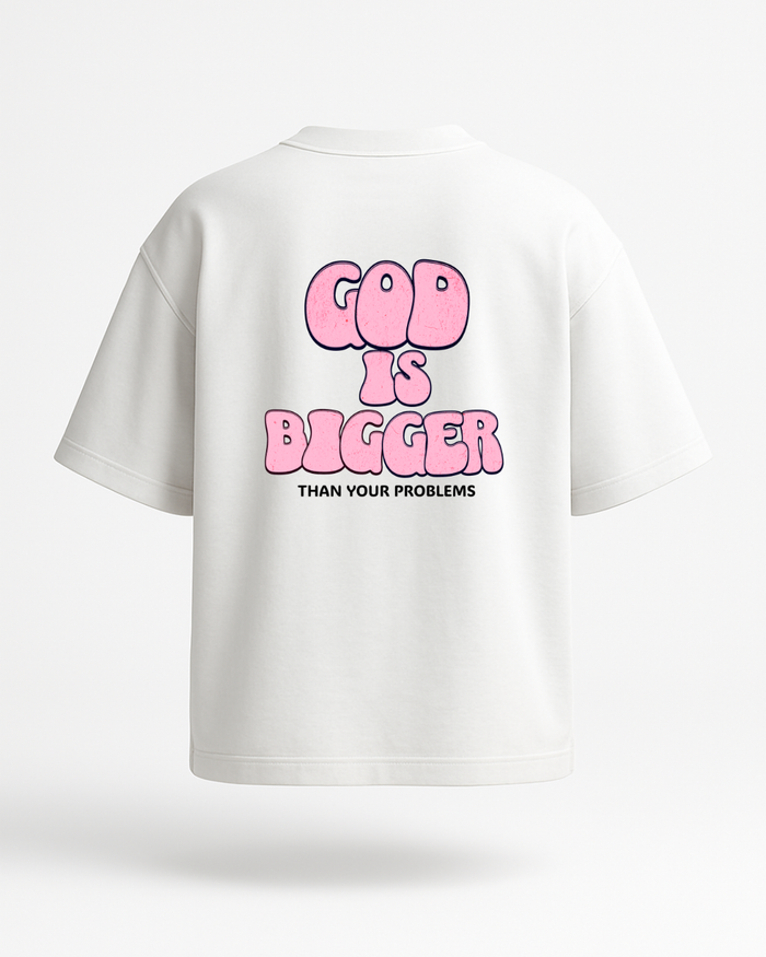 "God is Bigger Than Your Problems" – Oversized T-Shirt