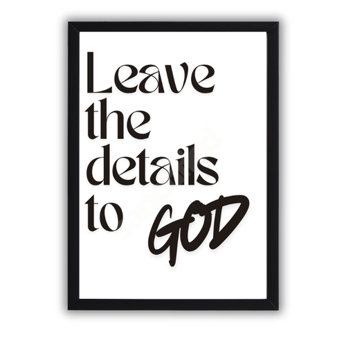 "Leave the Details to God" –Wall Art Print