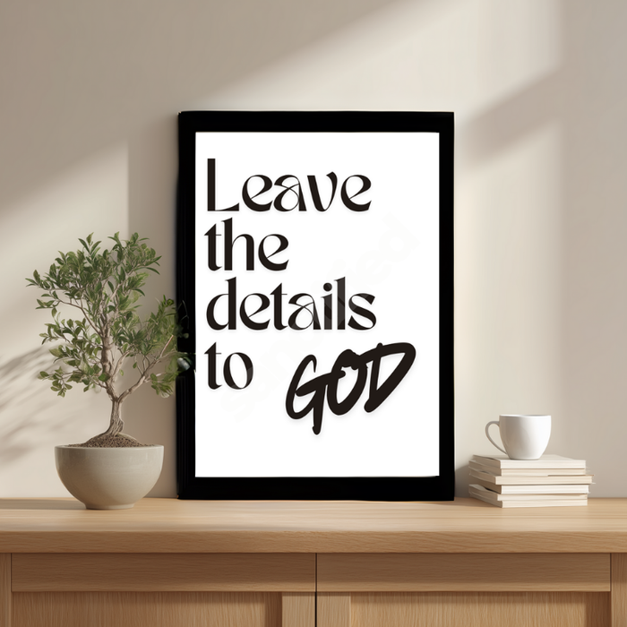 "Leave the Details to God" –Wall Art Print