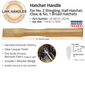 Link Handles 14" hatchet Handle, for No. 2 shingling, half-hatchet, claw, and No. 1 broad hatchets