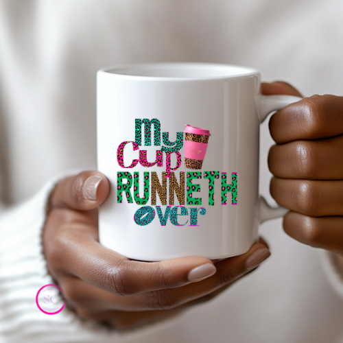 My Cup Runneth Over Mug – UV DTF Decal