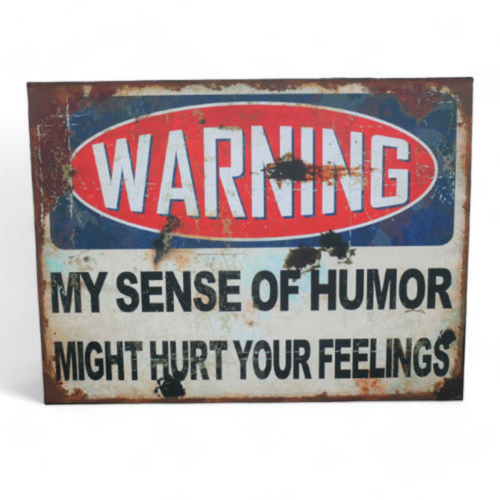 Warning My Sense Of Humour Might Hurt Your Feelings metal tin sign on a plain white background